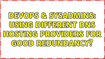 DevOps & SysAdmins: Using different DNS hosting providers for good redundancy?