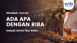Ada Apa Dengan Riba | Ustadz Ammi Nur Baits