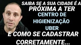 AS PRÓXIMAS CIDADES QUE TERÃO O CENTRO DE HIGIENIZAÇÃO UBER