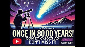 Comet C/2023 A3 - A Once-in-a-Lifetime Event! #CometC2023A3 #Stargazing #SpaceEvents #C2023A3