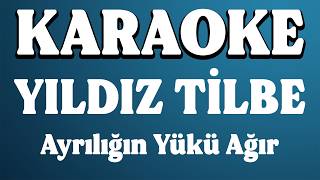 Yıldız Tilbe - Ayrılığın Yükü Ağır Karaoke