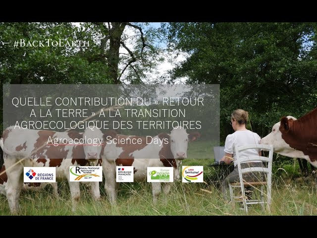 QUELLE CONTRIBUTION DU RETOUR A LA TERRE A LA TRANSITION AGROECOLOGIQUE DES TERRITOIRES ?