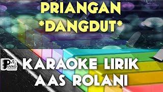 PRIANGAN   AAS ROLANI DANGDUT KOPLO KARAOKE LIRIK ORGAN TUNGGAL KEYBOARD