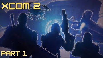 XCOM 2 WoTC Campaign (Commander Difficulty) - Part 1
