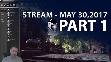 Creating UE4 Outside Environment Stream 30 MAY 2017 - Part 1