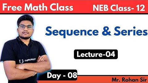 Sequence & Series | Lec - 04 | Mr. Rohan Sir | NEB Class 12