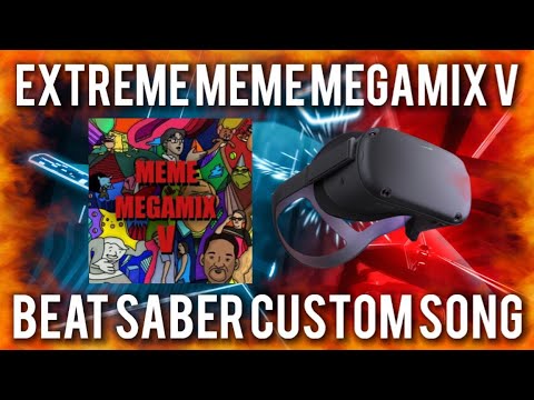 extreme-meme-megamix-v!-12-minute-song!---beat-saber-custom-songs-oculus-quest!