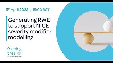 Keeping it real #6 - Generating RWE to support NICE severity modifier modelling