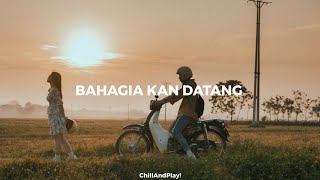 Dendi Nata - Bahagia Kan Datang (Slowed) ChillAndPlay! version