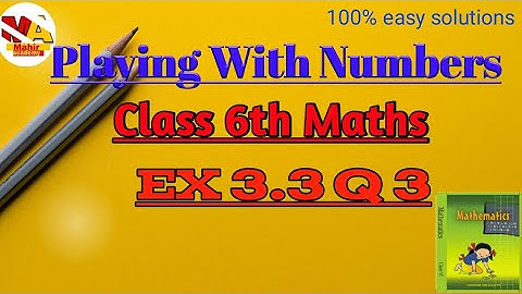 Q 3 Ex 3.3 playing with numbers chapter 3 ncert maths class 6th