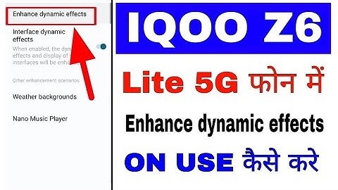 How to enable/use enhance/interface dynamic effects in Iqoo z6 lite 5g।Iqoo z6 lite inhance dynamic