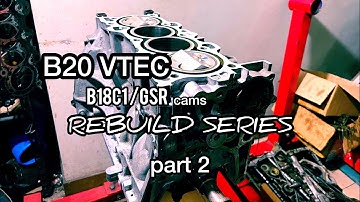 B20vtec GSR Cam Rebuild Series part 2: Bottom-end Assembly