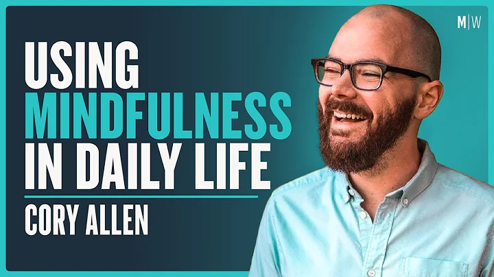How To Use Mindfulness In Daily Life - Cory Allen ...