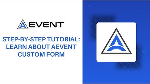 Step-by-Step Tutorial: Learn About AEvent Custom Form