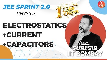 Electrostatics, Current Electricity & Capacitors | JEE Sprint 2.0 | JEE Main Physics @JEEVedantu