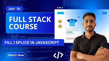 Day 70  Fill, Splice  in Javascript  | Full Stack Journey 2025
