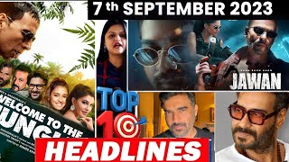 Top 10 Big News of Bollywood | 7th SEPTEMBER 2023 I SHAHRUKH KHAN, SLAMAN KHAN, AKSHAY KUMAR