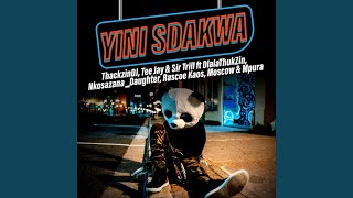 Yini Sdakwa (Radio Edit) (feat. Dlala Thukzin, Nkosazana Daughter, Rascoe Kaos & Moscow) - ThackzinDj, Tee Jay & Sir Trill