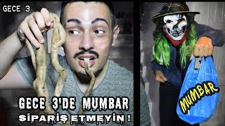 GECE 3'DE SAKIN MUMBAR SİPARİŞ ETMEYİN !! (BANA SALDIRDI !!!)