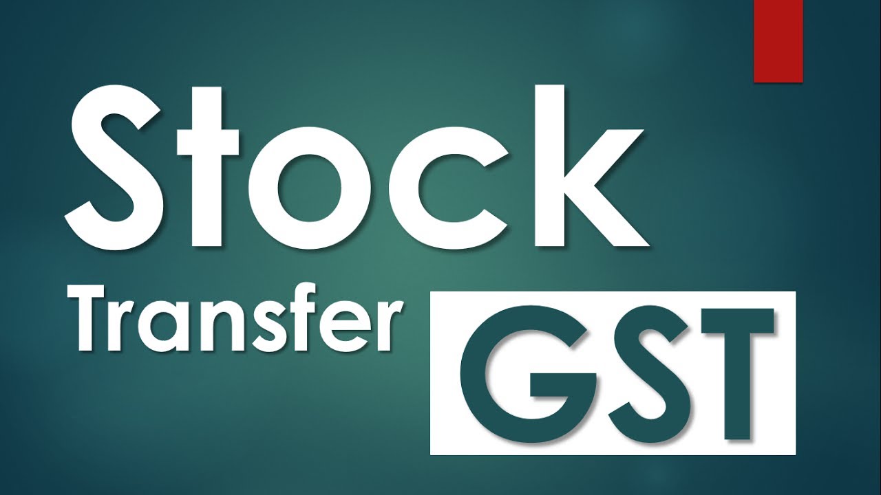 GST में कैसे करे स्टॉक Transfer (Stock Transfer Rules Under GST) in