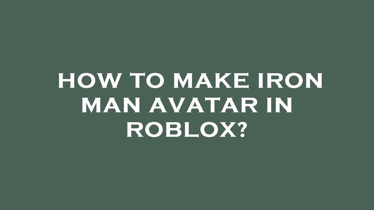 How to make iron man avatar in roblox? - YouTube