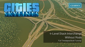 Cities Skylines Tutorial: How to Build a 4-Level Stack Interchange Without Mods - Full Timelapse