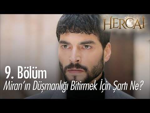 Miran'ın düşmanlığı bitirmek için şartı ne? - Hercai 9. Bölüm