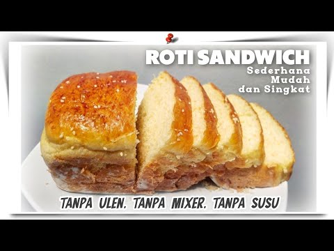 Resep Roti SANDWICH (Empuk TANPA ULEN TANPA MIXER, TANPA SUSU)
