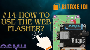 Bitaxe 101 | How to use the Bitaxe Web Flasher ?