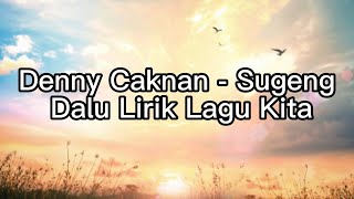 Denny Caknan - Sugeng Dalu Lirik Lagu Kita