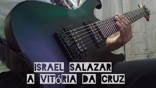 Israel Salazar - A Vitória da Cruz  -  na Guitarra  -Full @IsraelSalazar    #israelsalazar