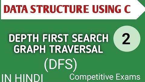Depth First Search (DFS) Graph Traversal in Data Structure in Hindi