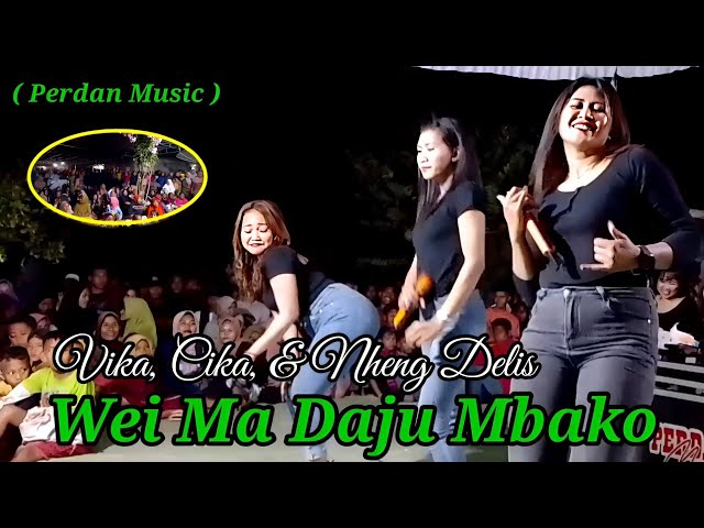 Lagu Bima Wei Ma Daju Mbako DJ _ Cover. Vika, Cika, & Nheng Delis ( Perdan Music ) class=