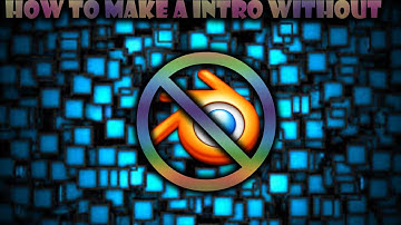 HOW TO MAKE AN INTRO(WITHOUT BLENDER)
