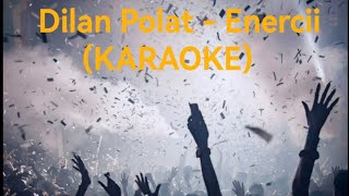 Dilan Polat - Enercii (KARAOKE) Resimi