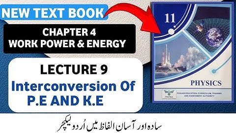 Interconversion of P.E & K.E | FSc 1st Year Physics new book  Chapter 4 work , energy and power | 