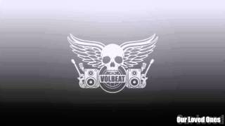 Volbeat - Our Loved Ones