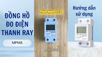 Hướng dẫn sử dụng | ĐỒNG HỒ ĐO ĐIỆN NĂNG THANH RAY 1 PHA MPM5