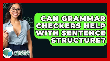 Can Grammar Checkers Help With Sentence Structure? - The Language Library