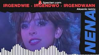 Nena - Irgendwie, irgendwo, irgendwann (aksonic remix)