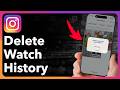 How To Delete Watch History On Instagram