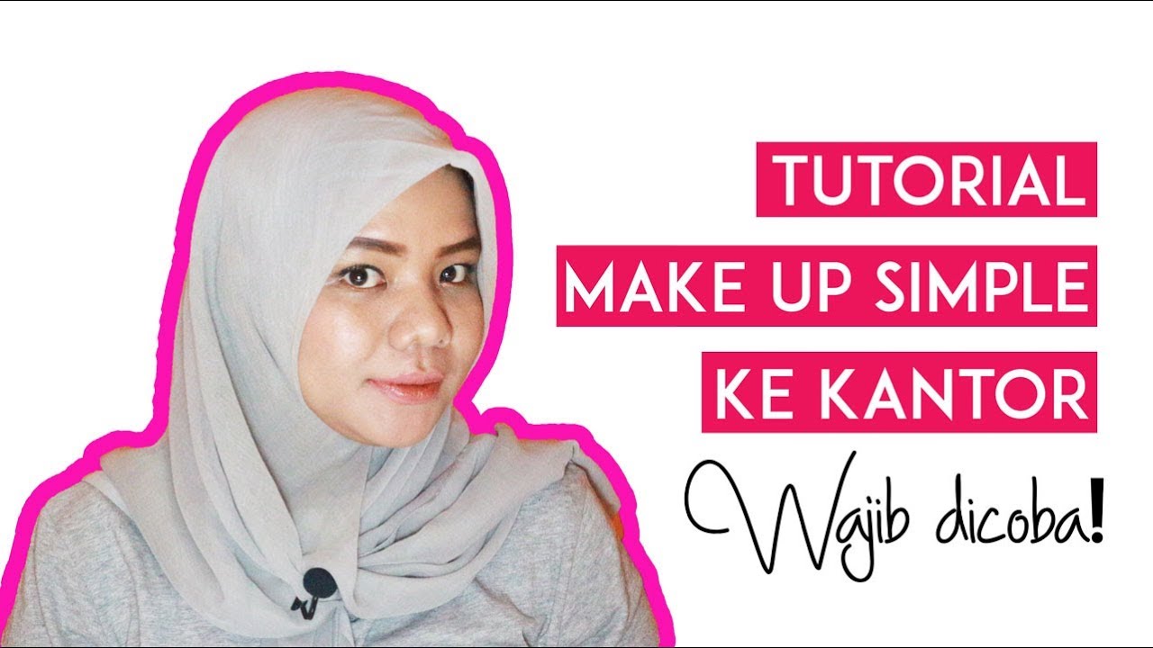 Tutorial Make Up Ke Kantor Simple Cepat YouTube