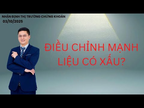 NHẬN ĐỊNH THỊ TRƯỜNG 03/10/2025 : ĐIỀU CHỈNH MẠNH, LIỆU CÓ XẤU?