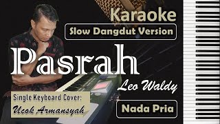 Pasrah | Karaoke Leo Waldy | Nada Pria | Slow Dangdut Version | SiKeCe | Lirik