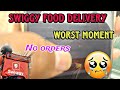 😓 Swiggy food Delivery || Wrost moment ||  No orders || Noo Earrings ❌