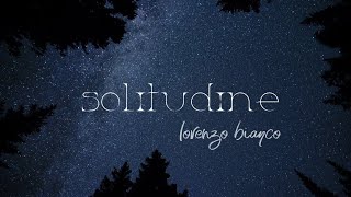 Video thumbnail of "Lorenzo Bianco - Solitudine ( official lyrics video )"
