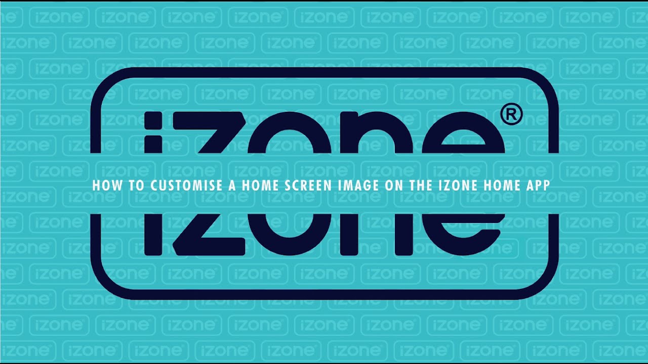 How To Customise Your Home Screen Image In The New IZone Home App