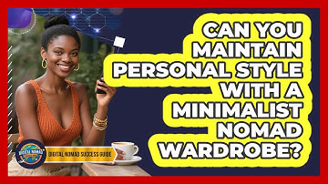 Can You Maintain Personal Style With A Minimalist Nomad Wardrobe? - Digital Nomad Success Guide