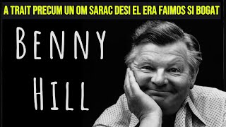 Benny Hill era metafora perfectă pentru viața lui. Documentar