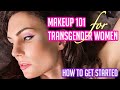 Makeup 101 For Transgender Women & How To Get Started